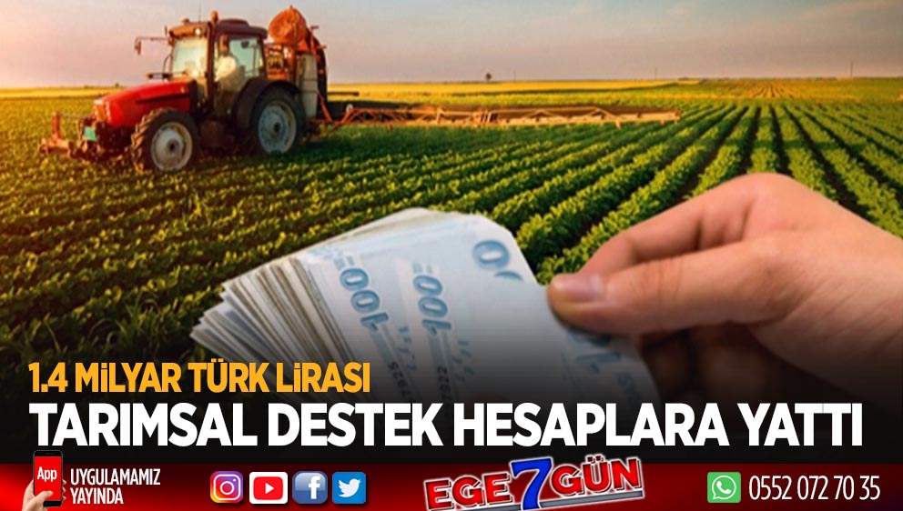 1,4 trilyon TL tarımsal destek hesaplarda