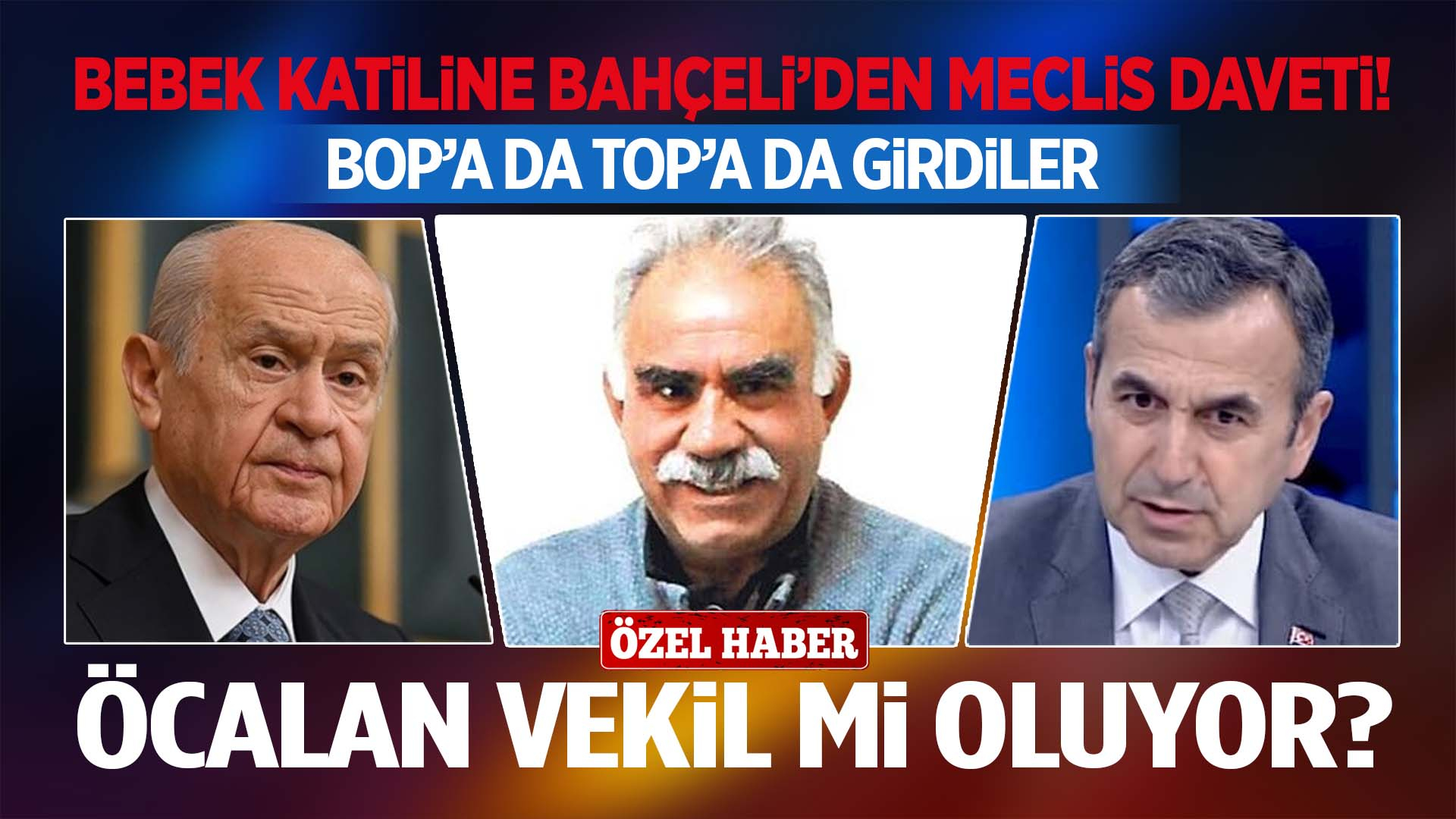 Abdullah Öcalan vekil mi oluyor?