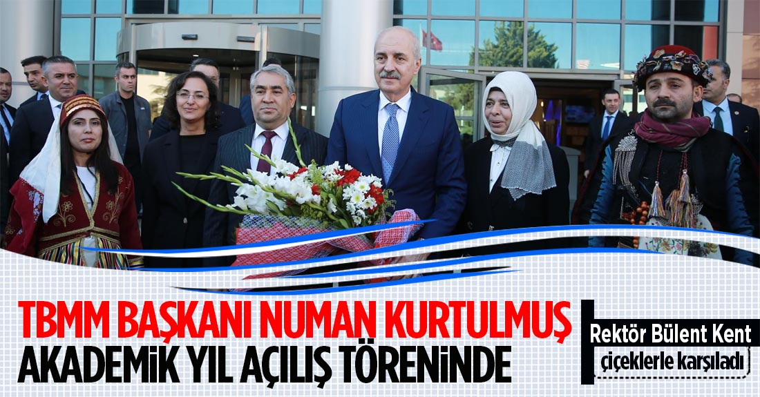 ADÜ akademik yıl açılışı TBMM Başkanı Numan Kurtuluş'un katılımıyla yapıldı