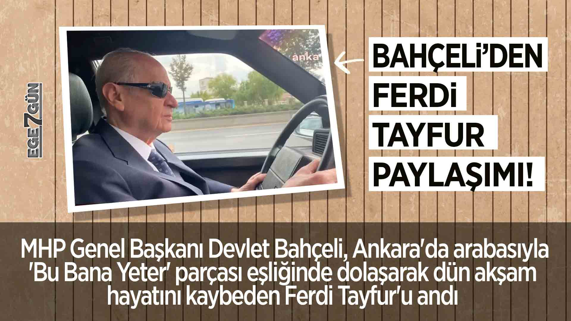 Bahçeli'den Ferdi Tayfur paylaşımı: Şarkı eşliğinde arabasıyla dolaştı