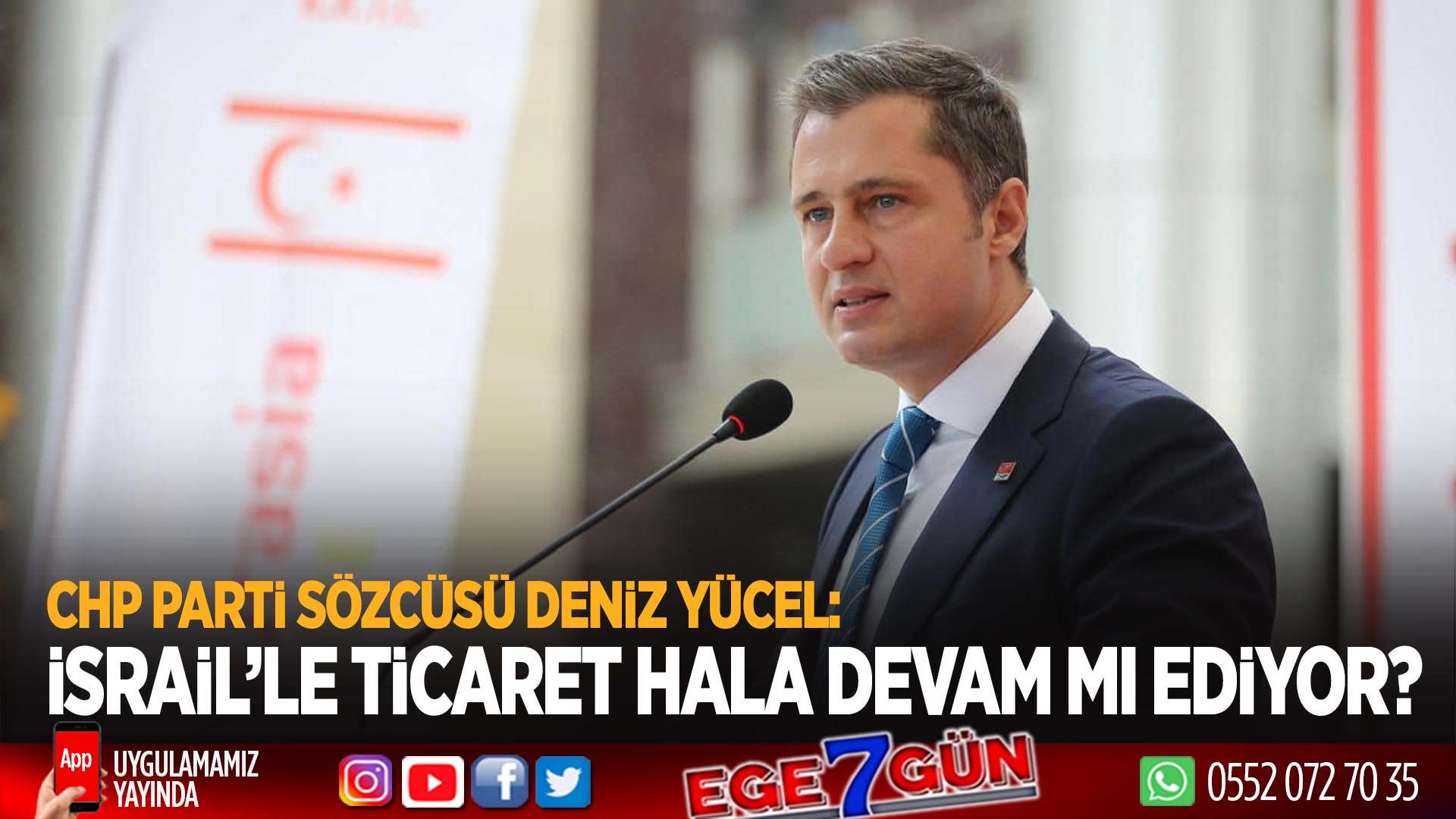 CHP'li Deniz Yücel: AKP İsrail'le hala ticarete devam mı ediyor?