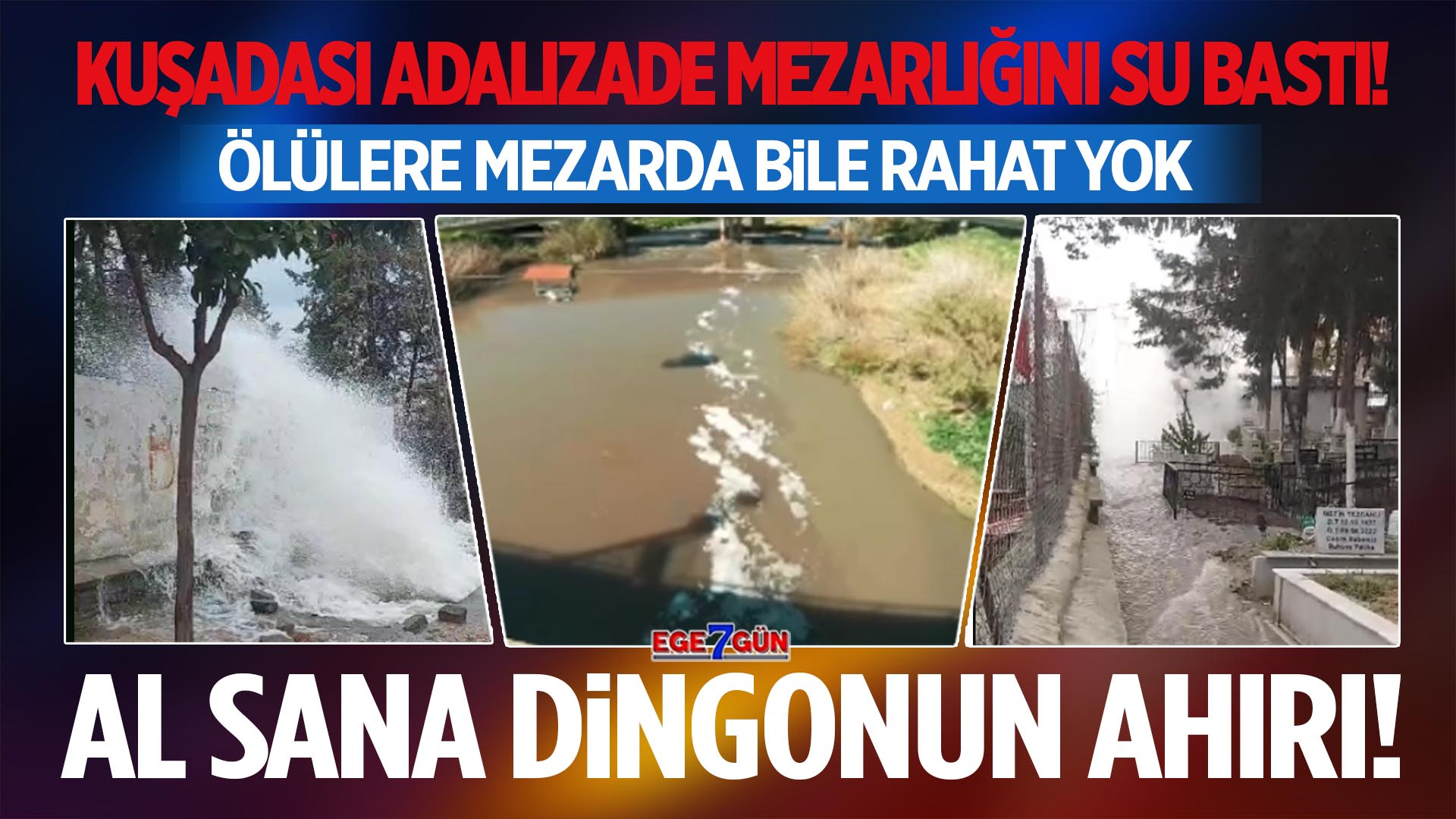 Dünyaya yine rezil-rüsva olduk!.. Kuşadası'nda mezarlık sular altında kaldı