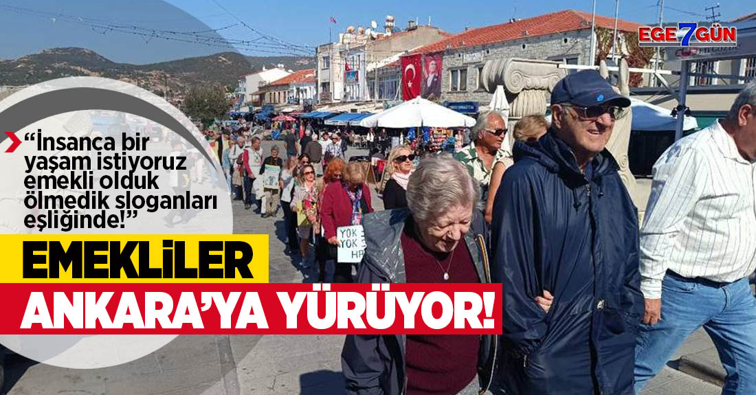 Emekliler Ankara'ya yürüyor!