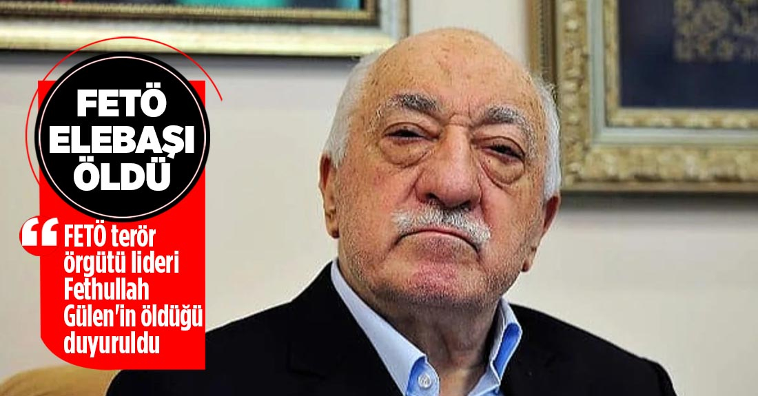 Fethullah Gülen öldü