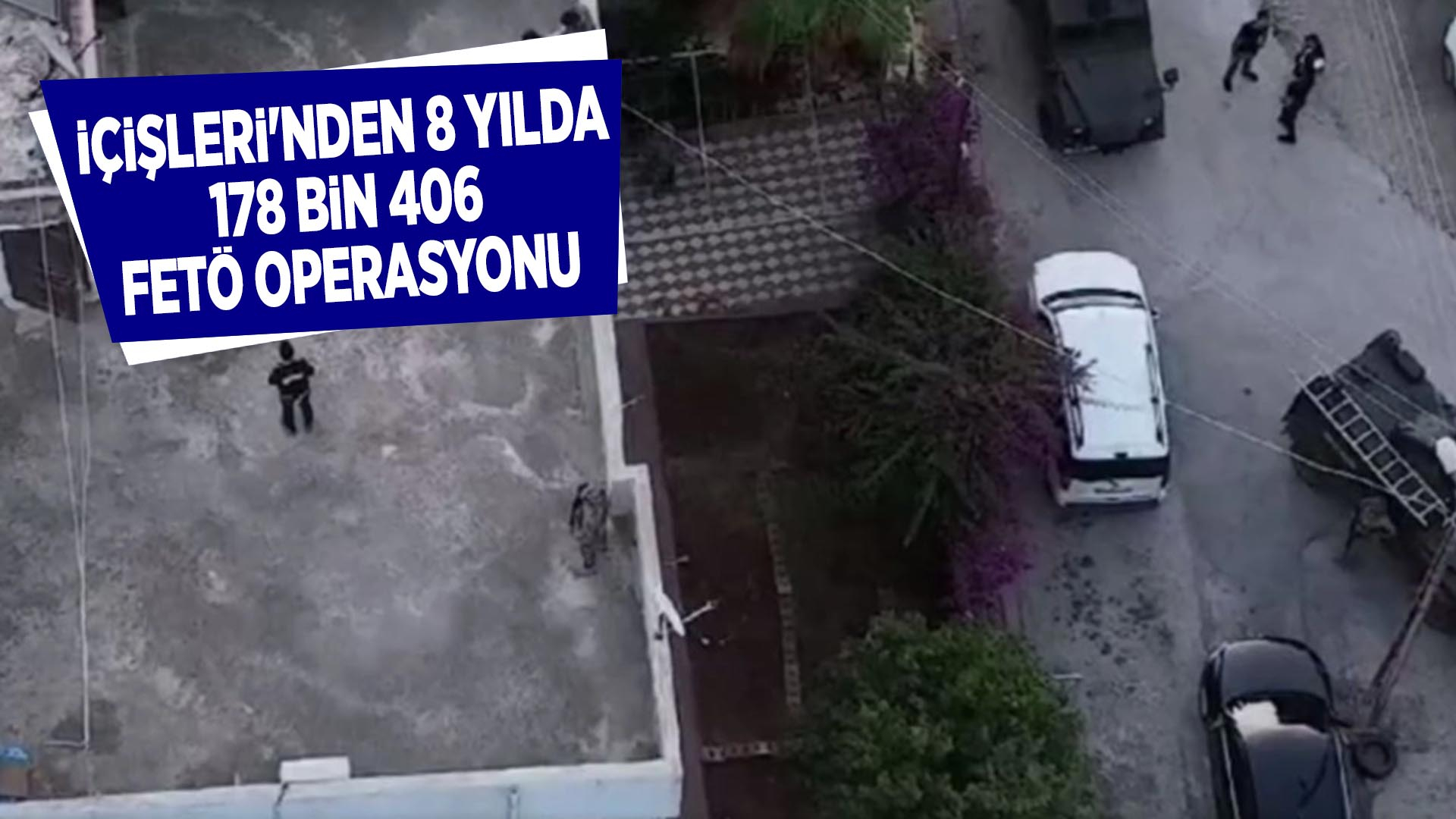 İçişleri'nden 8 yılda 178 bin 406 FETÖ operasyonu!