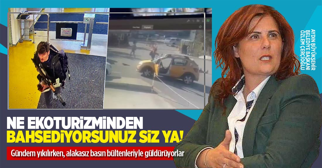 Ne ekoturizminden bahsediyorsunuz siz Aydın Büyükşehir Belediyesi!..