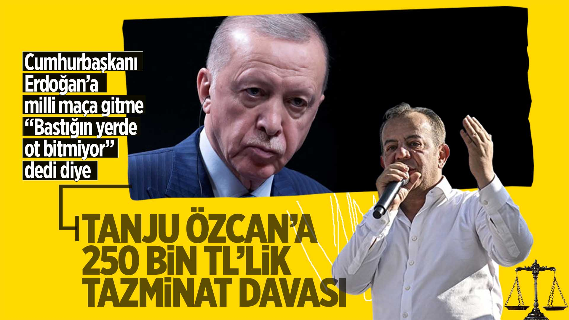 Tanju Özcan'dan Erdoğan'a: Bastığın yerde ot bitmiyor!..