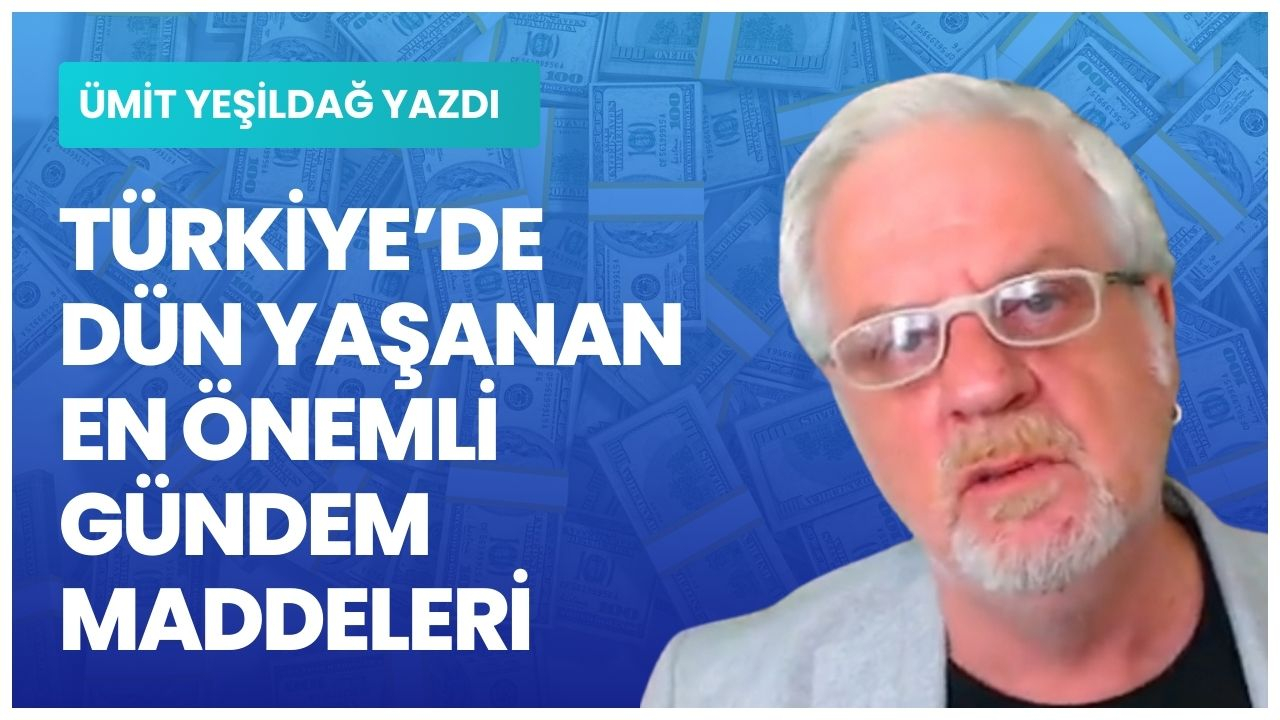 Ülkemizde dün yaşanan en önemli gündem maddeleri neydi?