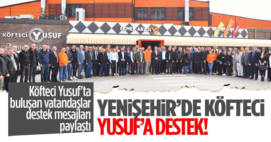 Yenişehir'den Köfteci Yusuf'a destek